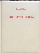 Johan Tahon. Observatorium | P. Depondt & W. Van / Verhelst Mulders | 
