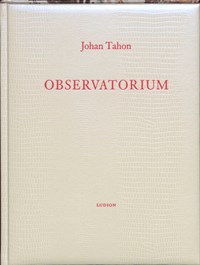 Johan Tahon. Observatorium | P. Depondt & W. Van / Verhelst Mulders | 