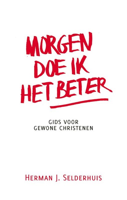 Morgen doe ik het beter, H.J. Selderhuis - Paperback - 9789055602308