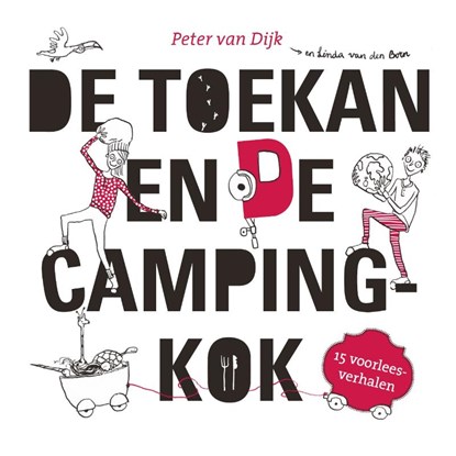 De toekan en de campingkok, Peter van Dijk - Paperback - 9789055604791