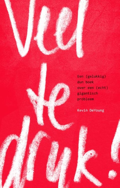 Veel te druk!, Kevin DeYoung - Paperback - 9789055604838
