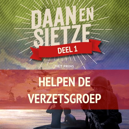 Daan en Sietze helpen de verzetsgroep, Piet Prins - Luisterboek MP3 - 9789055606092