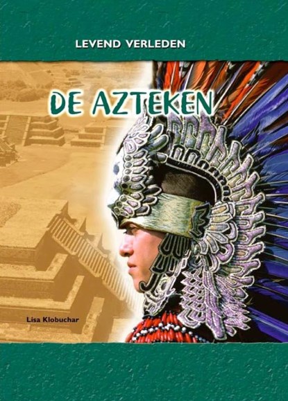 De Azteken, Lisa Klobuchar - Gebonden - 9789055662968