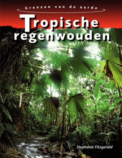 Tropische regenwouden, Stephanie Fitzgerald - Gebonden - 9789055663958