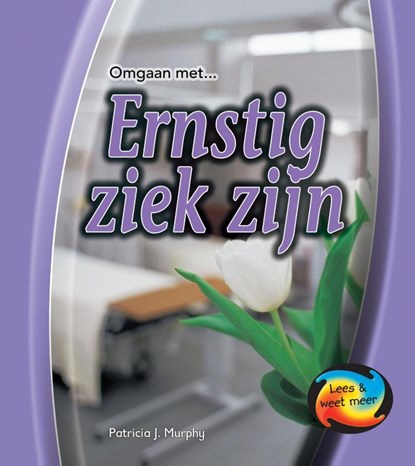 Ernstig ziek zijn, Patricia Murphy - Gebonden - 9789055665785