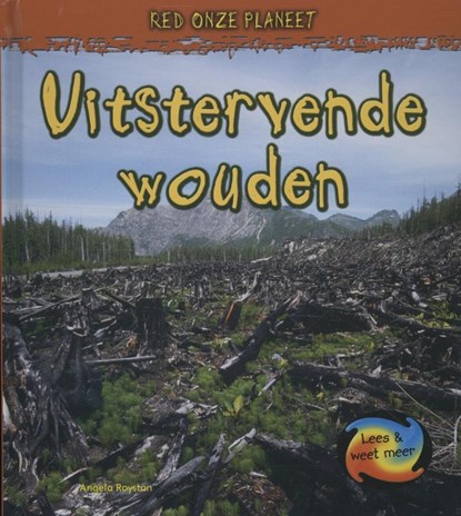 Uitstervende wouden, Angela Royston - Gebonden - 9789055665839