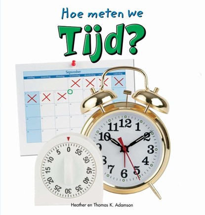 Tijd, Thomas Adamson ; Heather Adamson - Gebonden - 9789055666362