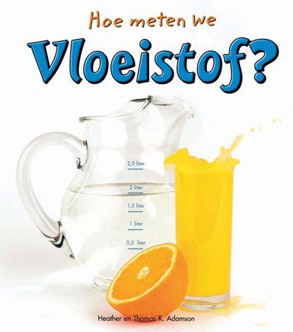Vloeistof, Thomas Adamson ; Heather Adamson - Gebonden - 9789055666379