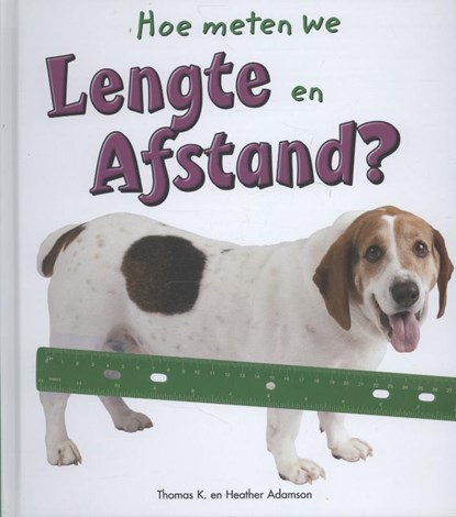 Lengte en afstand, Thomas Adamson ; Heather Adamson - Gebonden - 9789055666386
