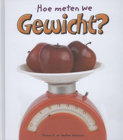 Gewicht, Thomas Adamson ; Heather Adamson - Gebonden - 9789055666393