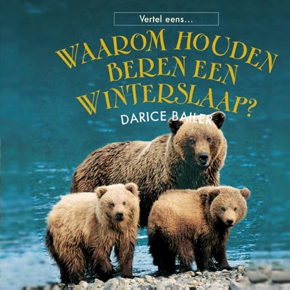 Waarom houden beren een winterslaap?, Darice Bailer - Gebonden - 9789055667475