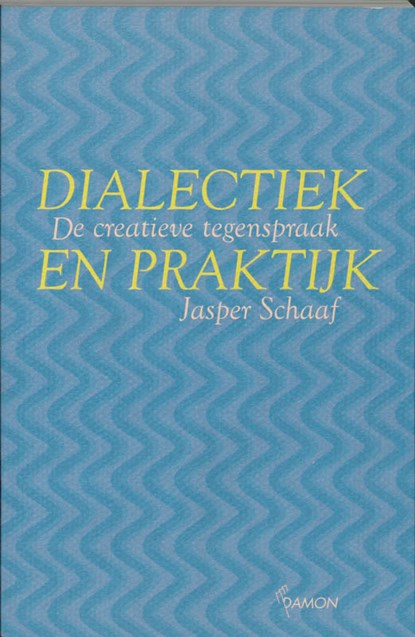 Dialectiek en praktijk, J. Schaaf - Paperback - 9789055736461