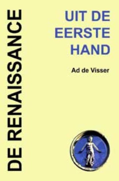 Uit de eerste hand 5 De renaissance, A. de Visser - Gebonden - 9789055737352