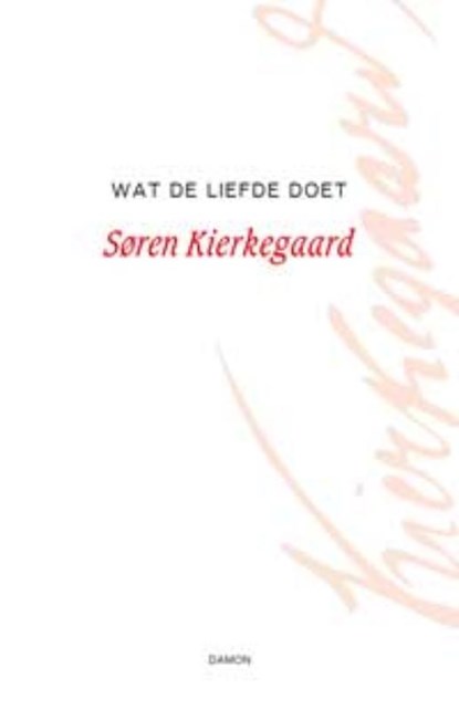 Wat de liefde doet, Søren Kierkegaard - Gebonden - 9789055737840
