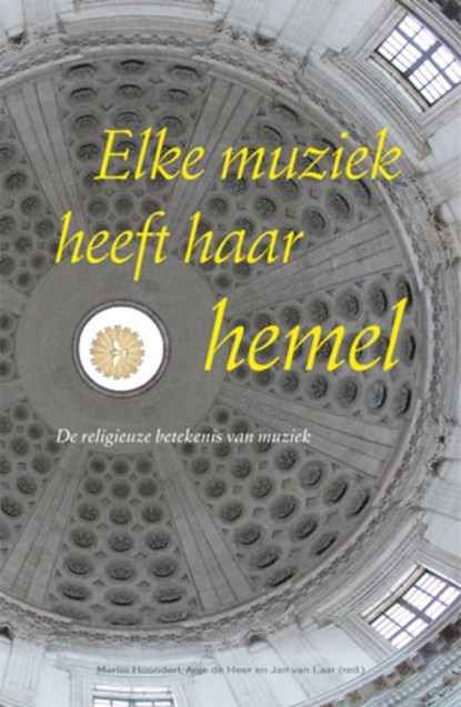 Elke muziek heeft haar hemel, M. Hoondert ; A. de Heer ; J.D. van Laar - Paperback - 9789055739370