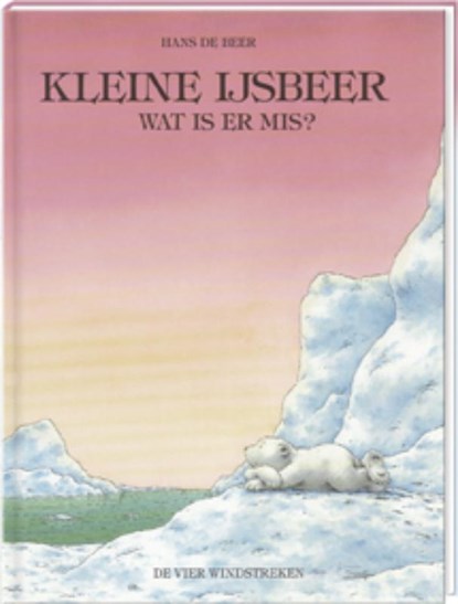 Kleine ijsbeer, wat is er mis?, Hans de Beer - Gebonden - 9789055790159