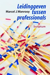 Leidinggeven tussen professionals - Marcel Wanrooij - 9789055942855