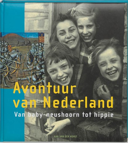 Avontuur van Nederland, H. van der Horst ; Han van der Horst - Gebonden - 9789055943258