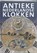 Het verzamelen van antieke Nederlandse klokken, J.W. Voogd - Gebonden - 9789055943920