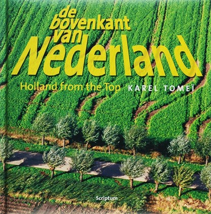 De bovenkant van Nederland ; Holland from the top 3, Karel Tomei - Gebonden Gebonden - 9789055945009