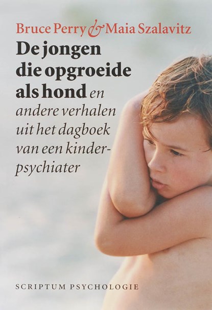 De jongen die opgroeide als hond, B.D. Perry ; Maia Szalavitz - Paperback - 9789055945290