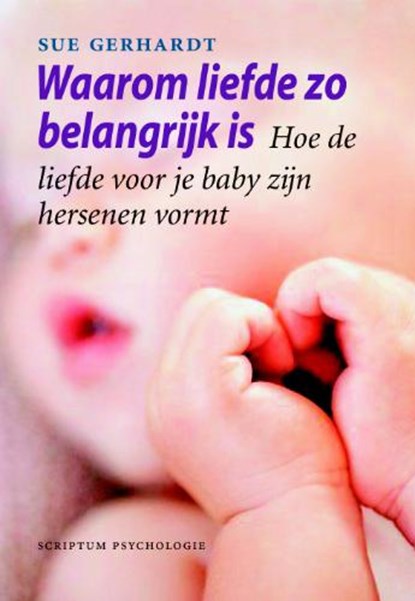 Waarom liefde zo belangrijk is, Sue Gerhardt - Paperback - 9789055945849