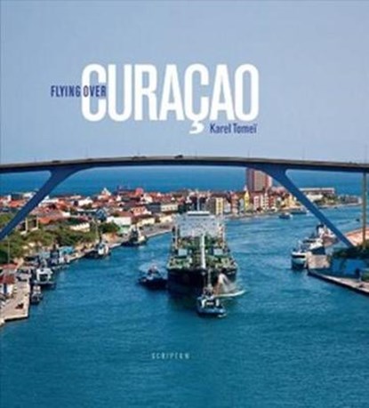 Flying over Curaçao, Karel Tomeï ; Peter de Lange - Gebonden - 9789055947188