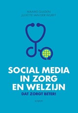 Social media in zorg en welzijn - Maaike Gulden ; Juliette van der Wurff - 9789055947980