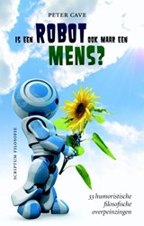 Is een robot ook maar een mens? - Peter Cave - 9789055948093