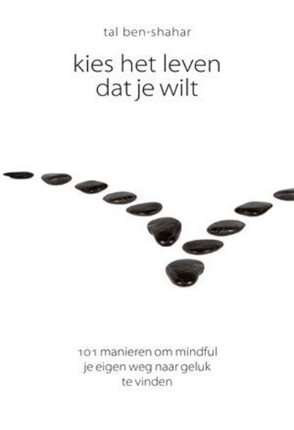 Kies het leven dat je wilt, Tal Ben-Shahar - Gebonden - 9789055949069