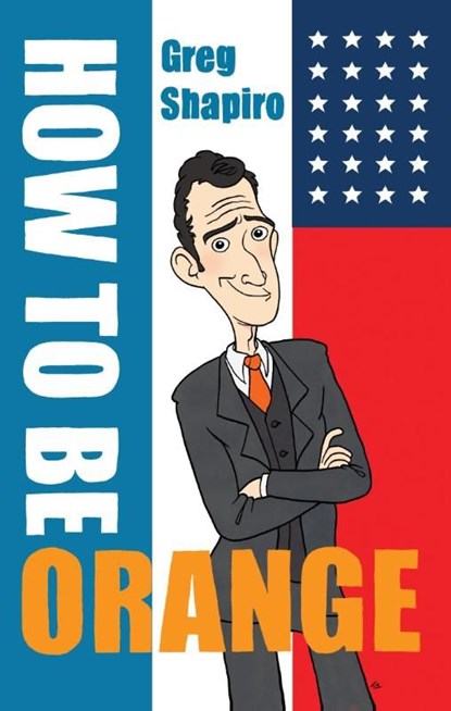 How to be orange, Gregory Scott Shapiro - Ebook - 9789055949274