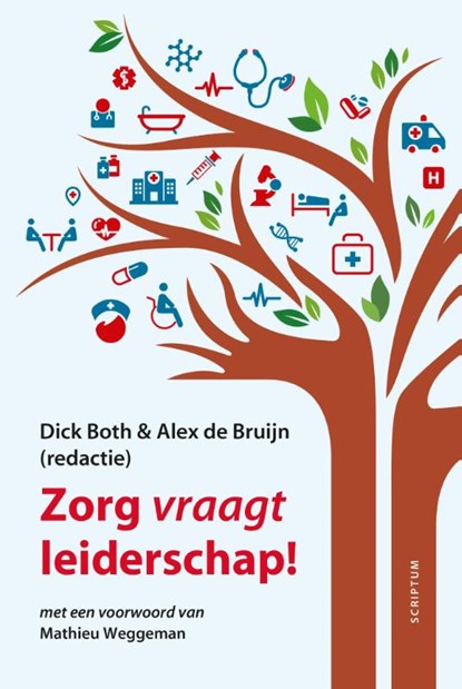 Zorg vraagt leiderschap, Dick Both ; Alex de Bruijn - Gebonden - 9789055949472