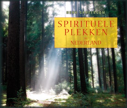 Spirituele plekken in Nederland, H. Ganzeboom - Gebonden - 9789055991914