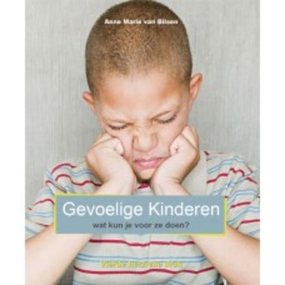 Gevoelige kinderen, wat kun je voor ze doen, A.M. van Bilsen - Paperback - 9789055992263
