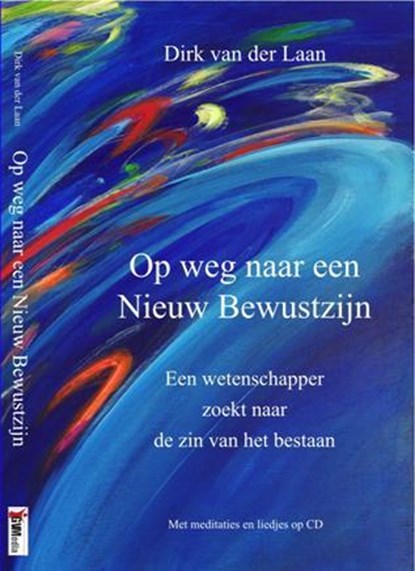 Op weg naar een nieuw bewustzijn, Dirk van der Laan - Paperback - 9789055993017