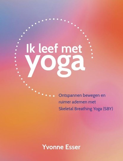 Ik leef met yoga, Yvonne Esser - Paperback - 9789055993697