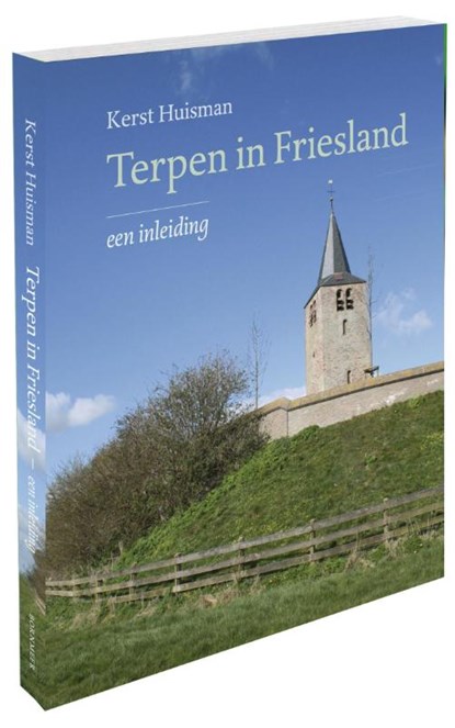 Terpen in Friesland Bornmeer, 2014, Kerst Huisman - Paperback - 9789056153243