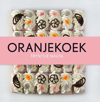 Oranjekoek, Tryntsje Nauta - Gebonden - 9789056153366