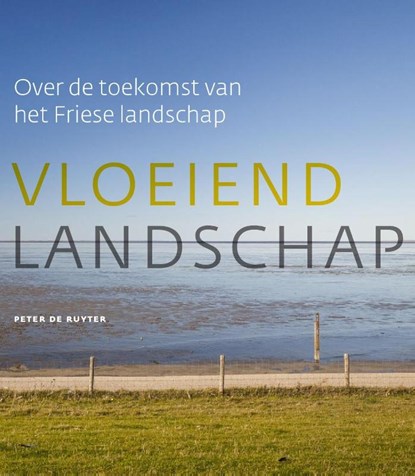 Vloeiend landschap, Peter de Ruyter - Gebonden - 9789056153700