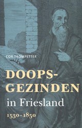 Doopsgezinden in Friesland - Cor Trompetter - 9789056153946
