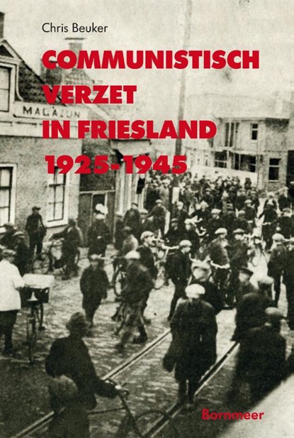 Communistisch verzet in Friesland 1925-1945, Chris Beuker - Paperback - 9789056154066