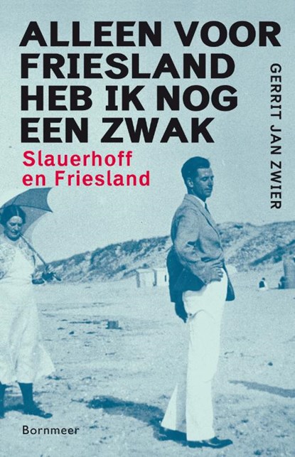 Alleen voor Friesland heb ik nog een zwak, Gerrit Jan Zwier - Paperback - 9789056154233