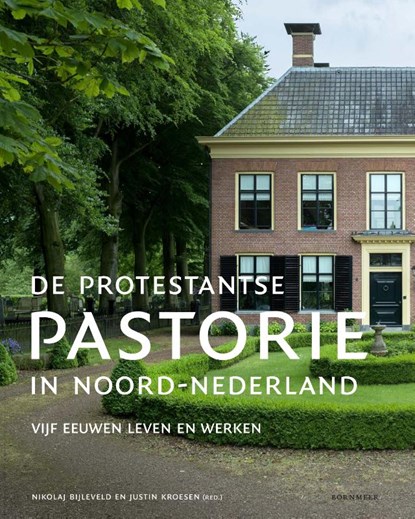 De protestantse pastorie in Noord-Nederland, Nikolaj Bijleveld - Gebonden - 9789056154349