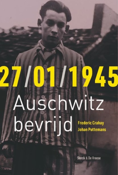 27/01/1945 Auschwitz bevrijd, Frederic Crahay ; Johan Puttemans - Gebonden - 9789056155322
