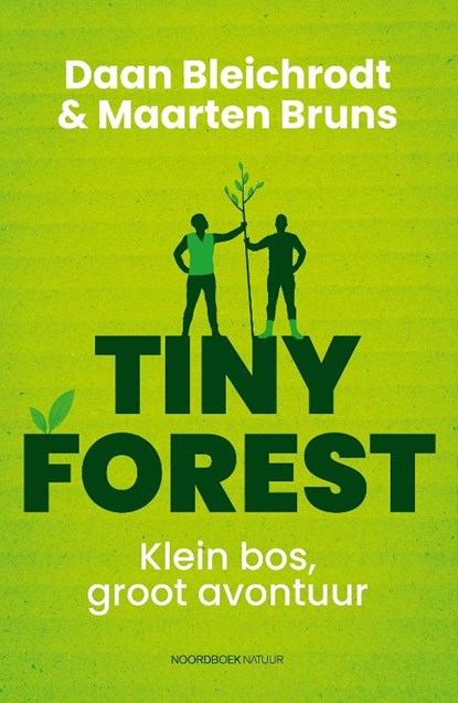 Tiny Forest, Daan Bleichrodt ; Maarten Bruns - Paperback - 9789056156923