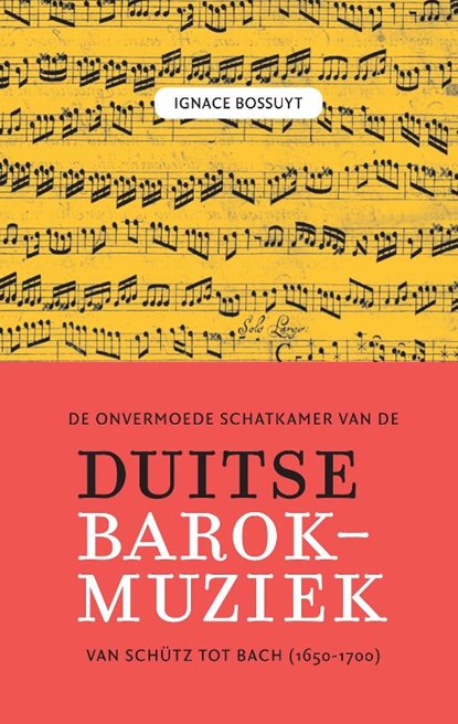 De onvermoede schatkamer van de Duitse barokmuziek tussen Schütz en Bach (1650-1700), Ignace Bossuyt - Gebonden - 9789056157074