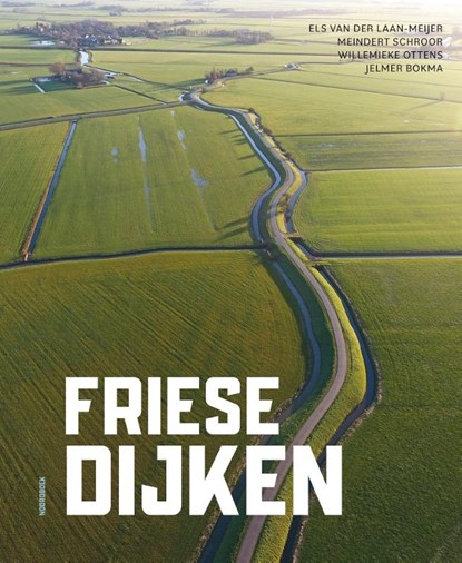 Friese Dijken, Els van der Laan-Meijer ; Meindert Schroor ; Willemieke Ottens ; Jelmer Bokma - Gebonden - 9789056157791