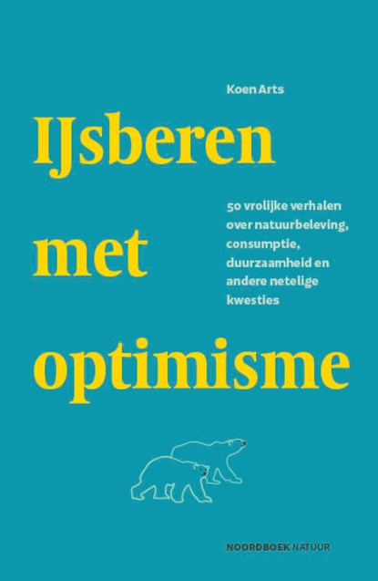 Ijsberen met optimisme, Koen Arts - Paperback - 9789056157869