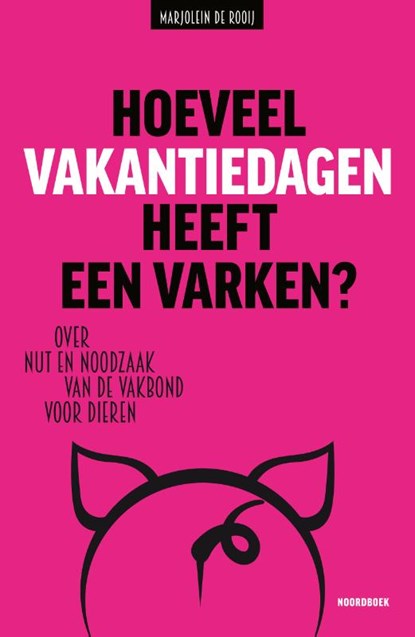 Hoeveel vakantiedagen heeft een varken?, Marjolein de Rooij - Paperback - 9789056158088