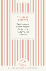 Wat zouden dieren zeggen als we ze de juiste vragen stelden? - Vinciane Despret - 9789056158194
